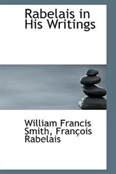 Rabelais His Writings - Scholar's Choice Edition