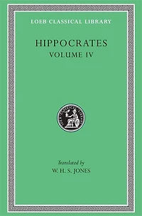 Hippocrates, Volume IV: Nature of Man. Regimen in Health. Humours. Aphorisms. Regimen 1–3. Dreams. Heracleitus: On the Universe