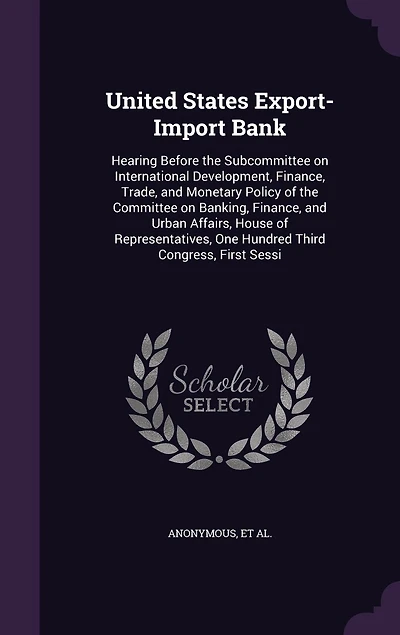 United States Export-Import Bank: Hearing Before the Subcommittee on International Development, Finance, Trade, and Monetary Policy of Committee Banking, Urban Affairs, House Representatives, One Hundred Third Congress, First Sessi