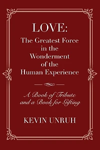 Love: The Greatest Force in The Wonderment of The Human Experience