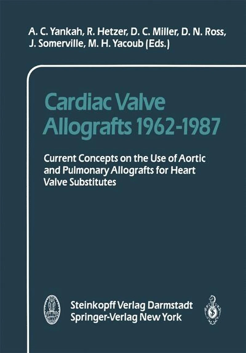 Cardiac Valve Allografts 1962-1987: Current Concepts on the Use of Aortic and Pulmonary for Heart Subsitutes