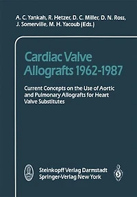 Cardiac Valve Allografts 1962-1987: Current Concepts on the Use of Aortic and Pulmonary for Heart Subsitutes