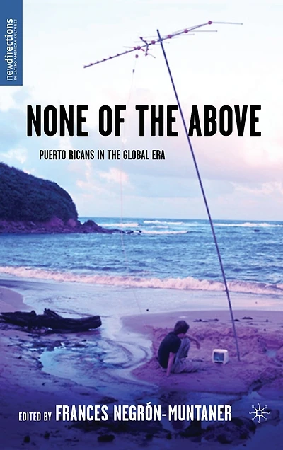 None of the Above: Puerto Ricans Global Era