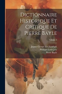 Dictionnaire historique et critique de Pierre Bayle; Volume 5