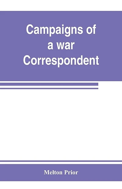 Campaigns Of A War Correspondent