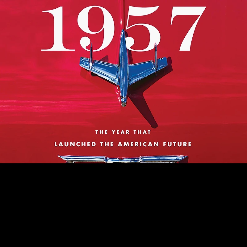 1957 Lib/E: the Year That Launched American Future