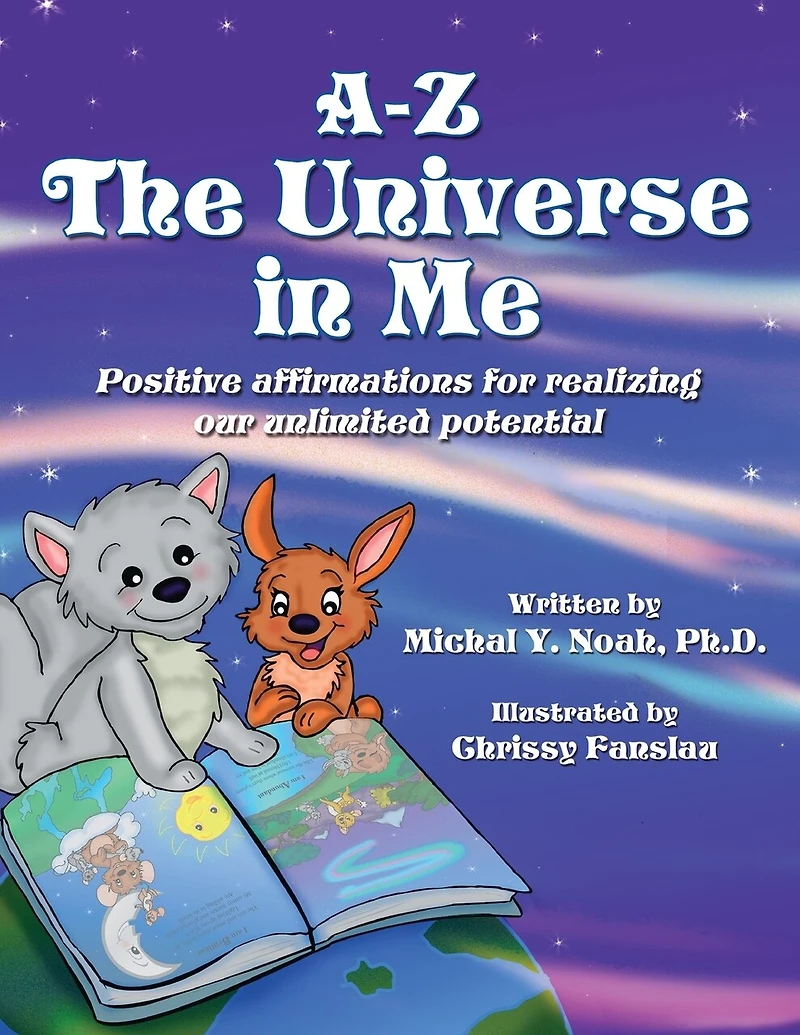 A-Z - the Universe me Positive affirmations for realizing our unlimited potential: Multi-Award-Winning Book and Recipient of International Impact Award.