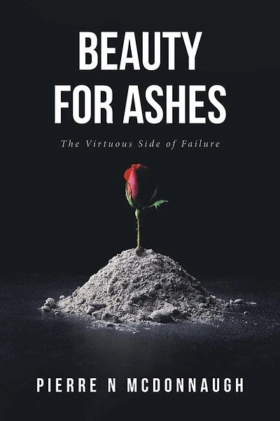 Beauty for Ashes: The Virtuous Side of Failure