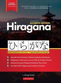 Aprender el Alfabeto Japonés - Hiragana, para Principiantes: Guía de Estudio Fácil, Paso a Paso, y Libro de Práctica de Escritura. Aprende Japonés y Cómo Escribir los Alfabetos de Japón (Incluye Páginas con Tarjetas de Estsudio y Tablas)