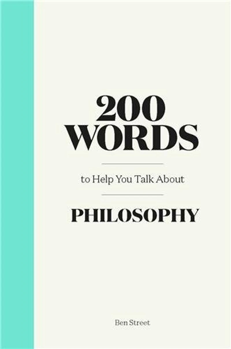 200 Words to Help You Talk About Philosophy