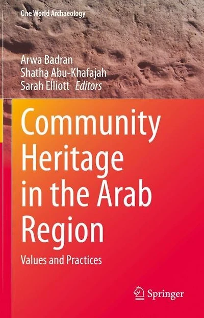 Community Heritage the Arab Region: Values and Practices
