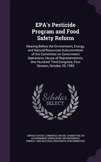 EPA's Pesticide Program and Food Safety Reform: Hearing Before the Environment, Energy, Natural Resources Subcommittee of Committee on Government Operations, House Representatives, One Hundred Third Congress, First Session, October 29, 1993