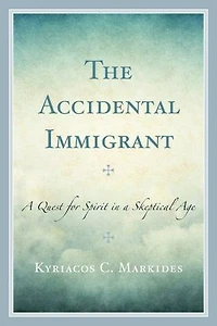The Accidental Immigrant: a Quest for Spirit Skeptical Age