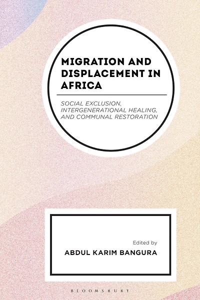 Migration and Displacement Africa: Social Exclusion, Intergenerational Healing, Communal Restoration