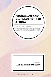 Migration and Displacement Africa: Social Exclusion, Intergenerational Healing, Communal Restoration
