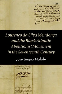 Lourenço da Silva Mendonça and the Black Atlantic Abolitionist Movement Seventeenth Century