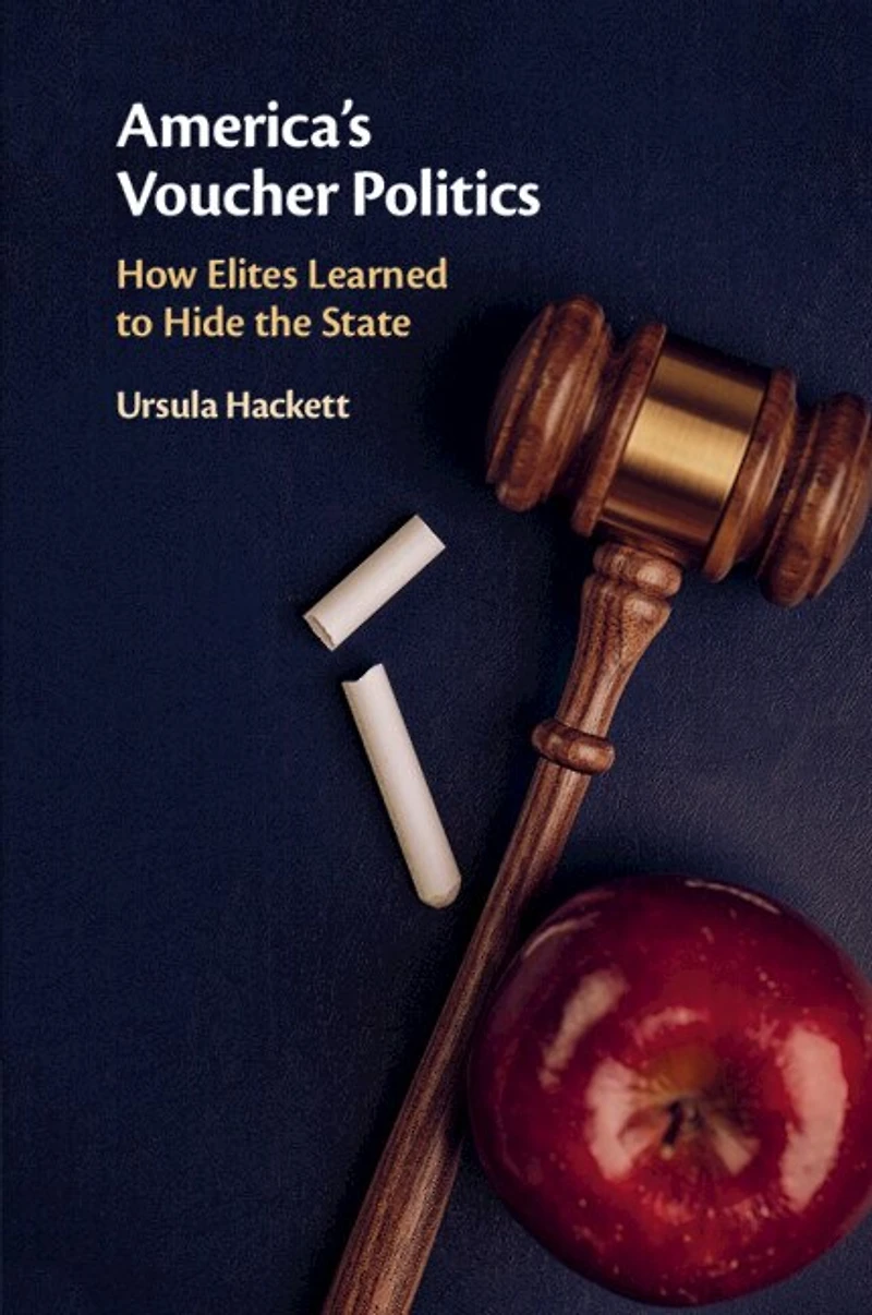 America's Voucher Politics: How Elites Learned To Hide The State
