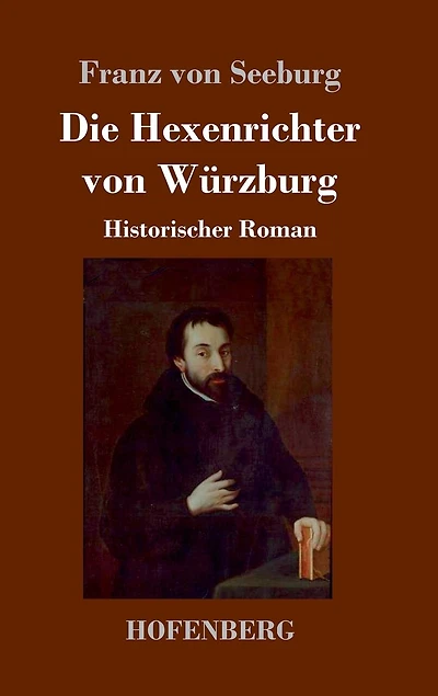 Die Hexenrichter von Würzburg: Historischer Roman