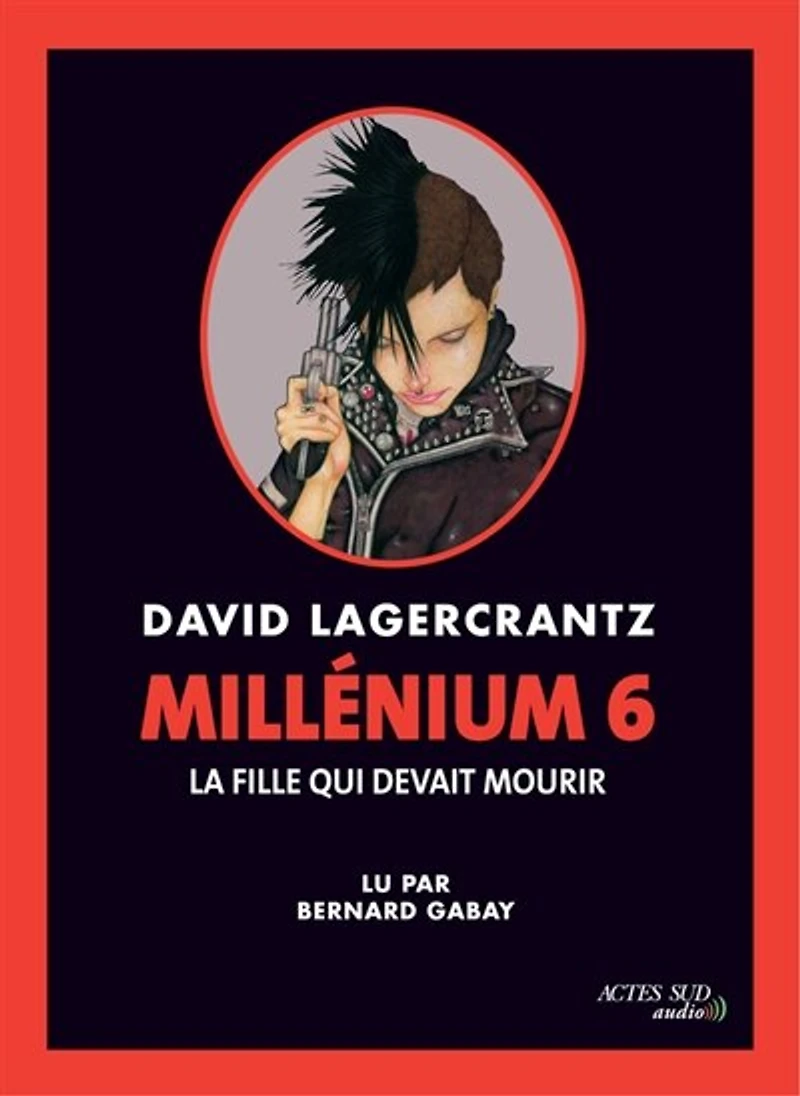 MILLENIUM TOME 6 LA FILLE QUI DEVAIT MOURIR (LIVRE AUDIO)