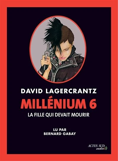 MILLENIUM TOME 6 LA FILLE QUI DEVAIT MOURIR (LIVRE AUDIO)