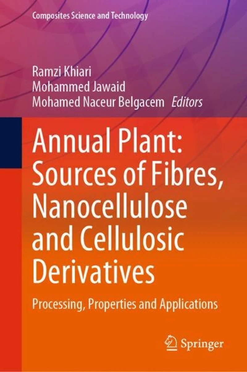 Annual Plant: Sources of Fibres, Nanocellulose and Cellulosic Derivatives: Processing, Properties Applications