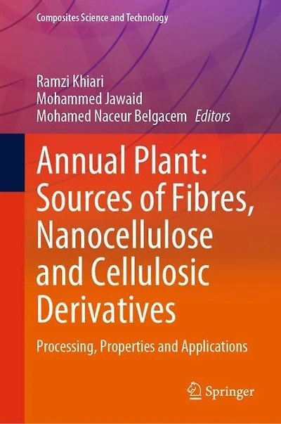 Annual Plant: Sources of Fibres, Nanocellulose and Cellulosic Derivatives: Processing, Properties Applications