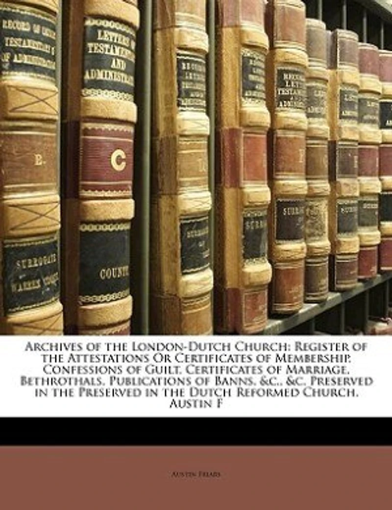 Archives of the London-Dutch Church: Register Attestations Or Certificates Membership, Confessions Guilt, M