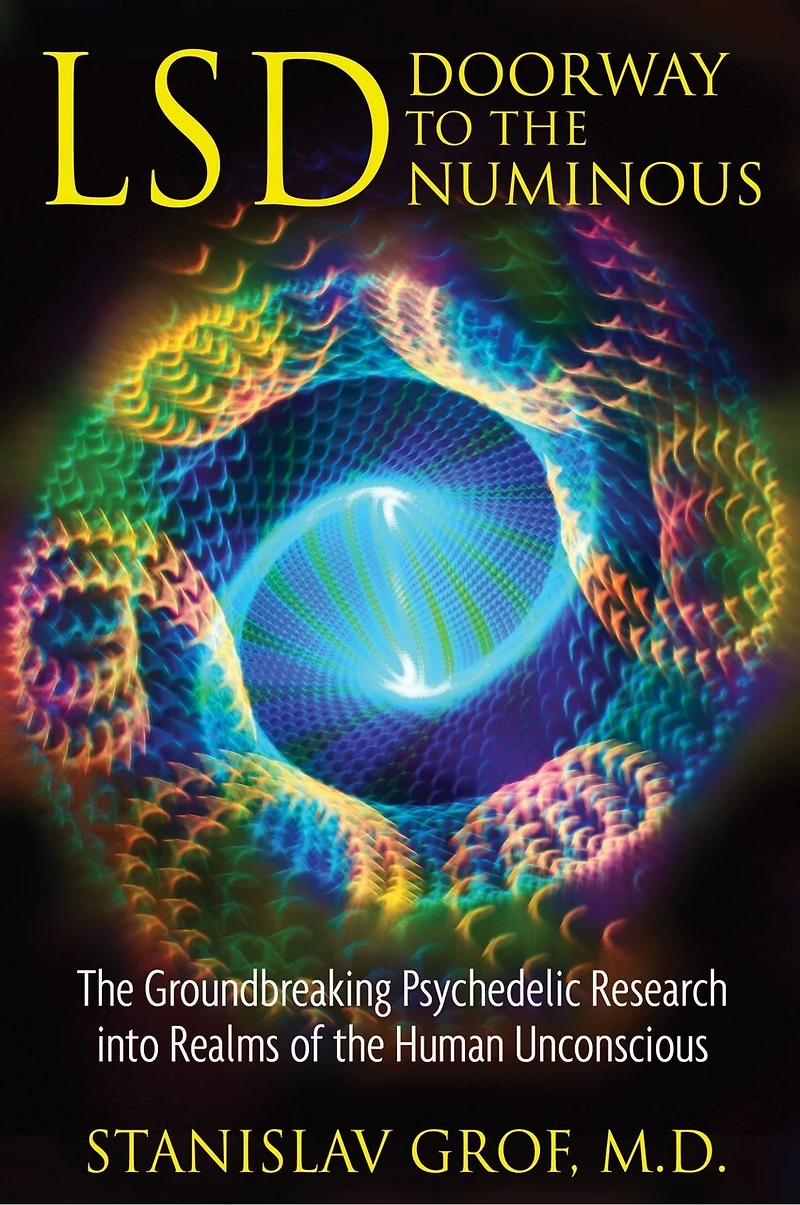 LSD: Doorway to the Numinous: Groundbreaking Psychedelic Research into Realms of Human Unconscious