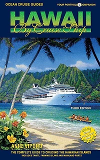 Hawaii by Cruise Ship: The  Complete Guide to Cruising the Hawaiian Islands - 3rd Edition