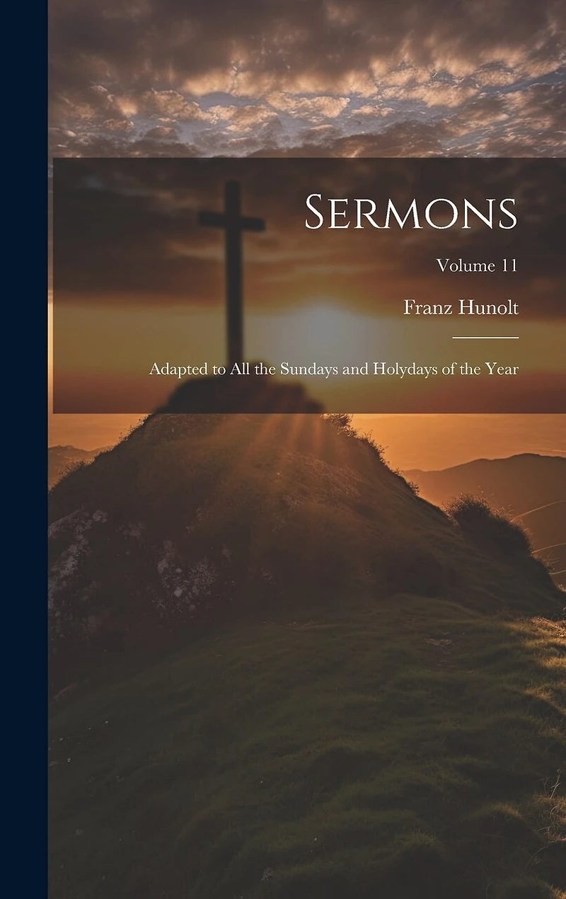 Sermons: Adapted to all the Sundays and Holydays of the Year; Volume 11
