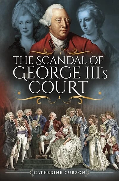 The Scandal Of George Iii's Court