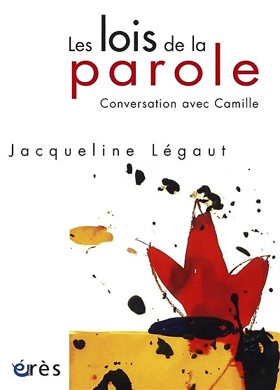 Les lois de la parole: conversation avec Camille