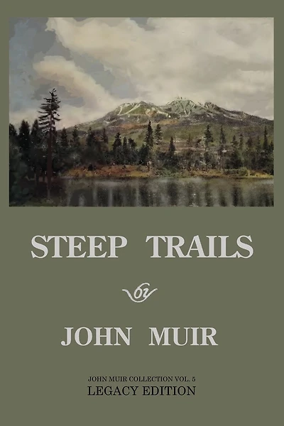 Steep Trails - Legacy Edition: Explorations Of Washington, Oregon, Nevada, And Utah In The Rockies And Pacific Northwest Cascades
