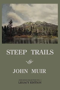 Steep Trails - Legacy Edition: Explorations Of Washington, Oregon, Nevada, And Utah In The Rockies And Pacific Northwest Cascades