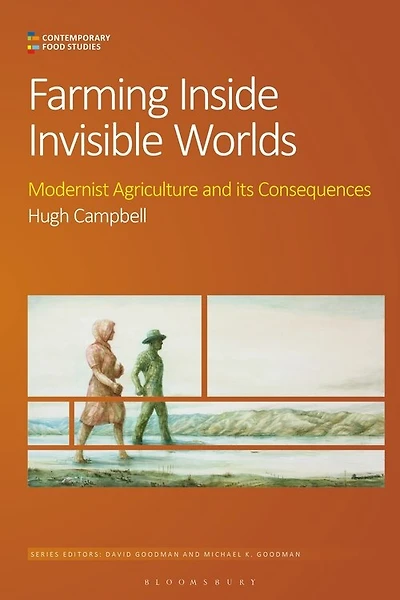Farming Inside Invisible Worlds: Modernist Agriculture And Its Consequences