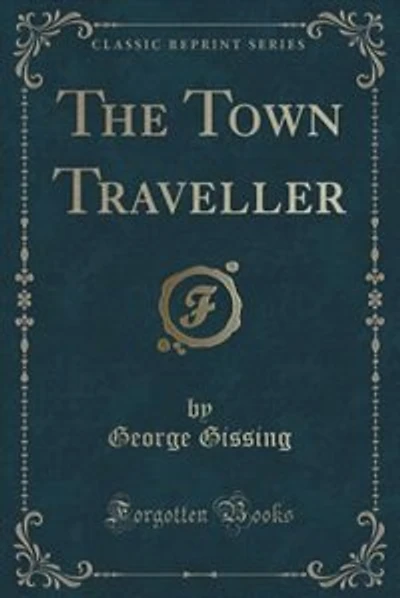 The Town Traveller (Classic Reprint)