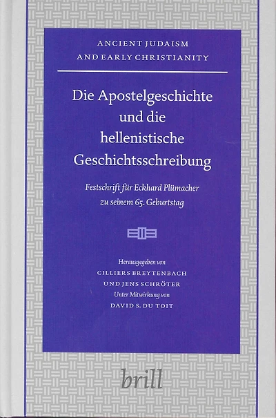 Die Apostelgeschichte und die hellenistische Geschichtsschreibung: Festschrift für Eckhard Plümacher zu seinem 65. Geburtstag
