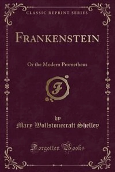Frankenstein: Or the Modern Prometheus (Classic Reprint)