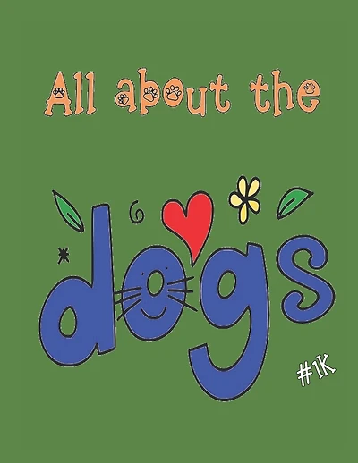 All About the Dogs: A Coloring Book for Kids of all ages