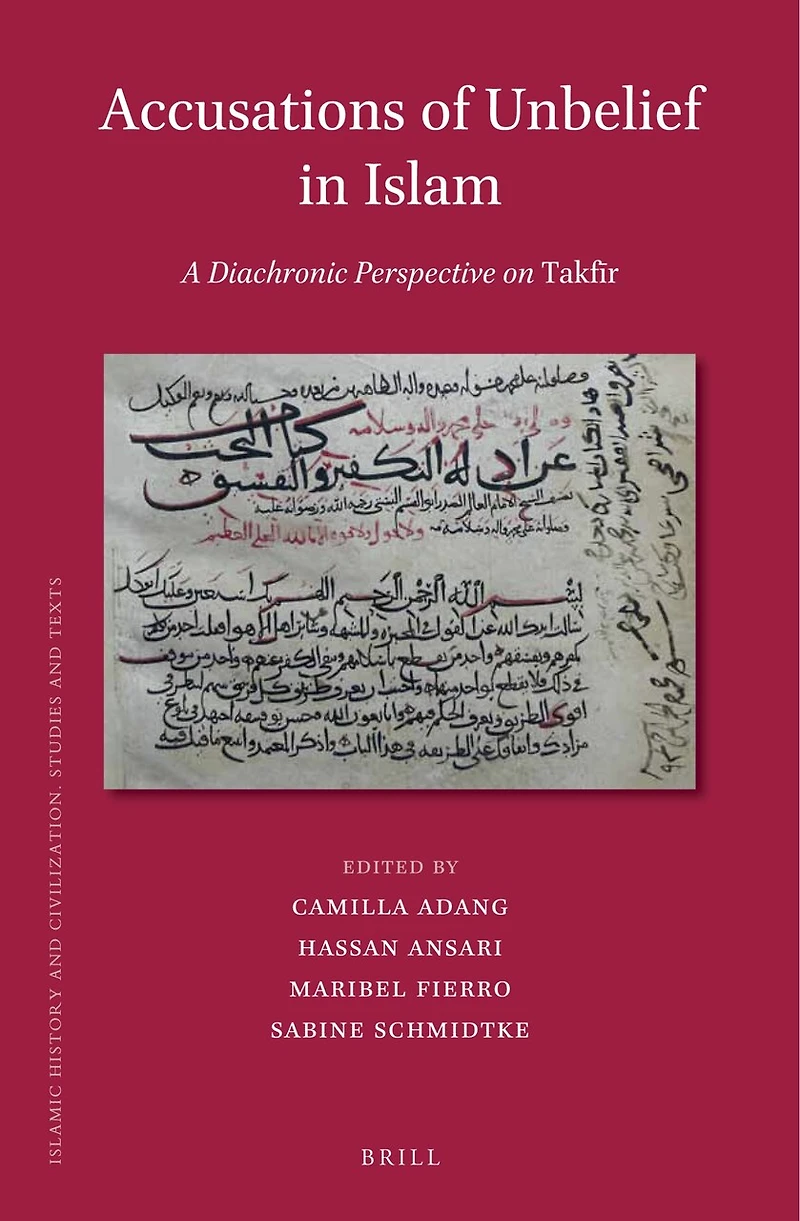Accusations of Unbelief in Islam: A Diachronic Perspective on Takfīr