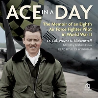 Ace a Day: The Memoir of an Eighth Air Force Fighter Pilot World War II