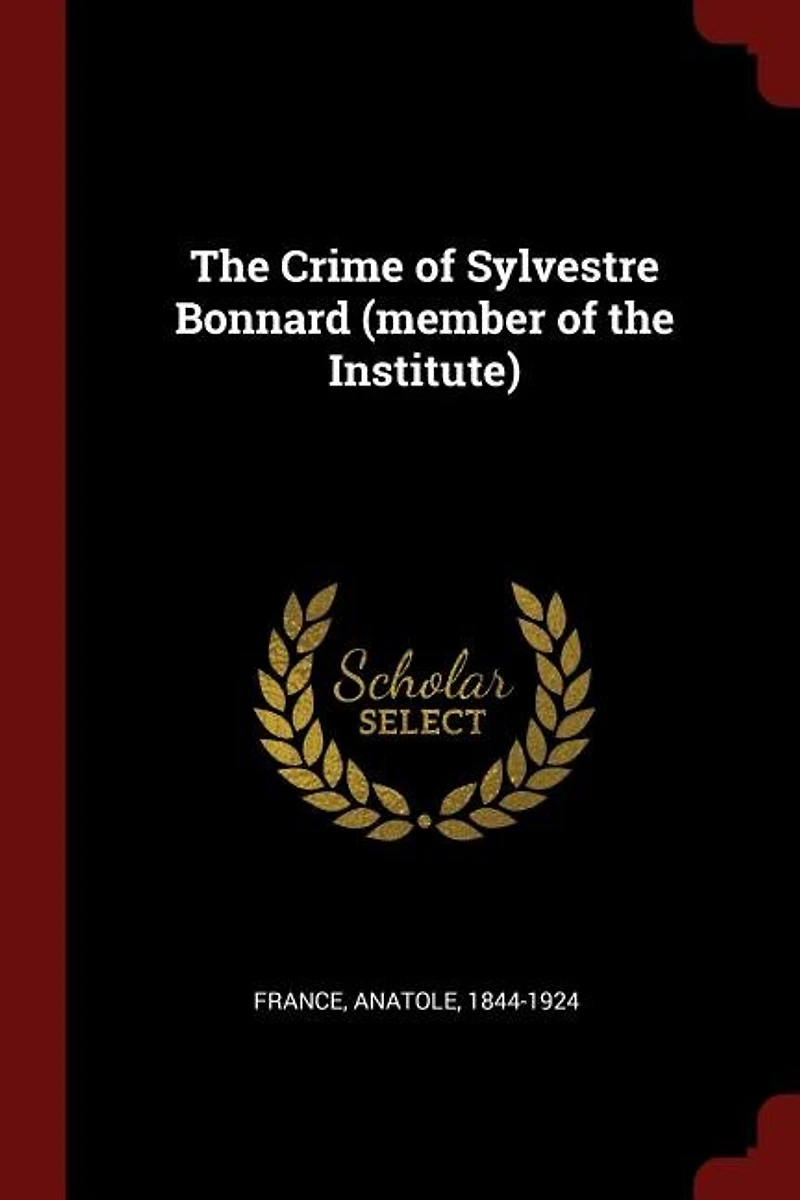 The Crime of Sylvestre Bonnard (member of the Institute)