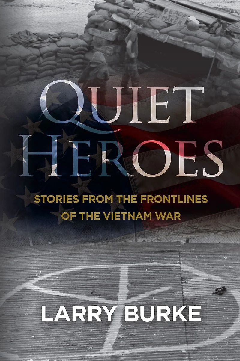 Quiet Heroes: Stories from the Frontlines of Vietnam War