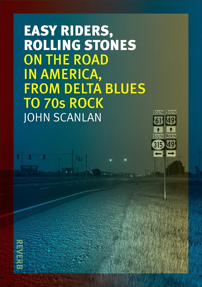 Easy Riders, Rolling Stones: On The Road America, From Delta Blues To 70s Rock