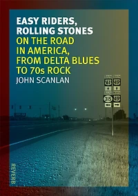 Easy Riders, Rolling Stones: On The Road America, From Delta Blues To 70s Rock