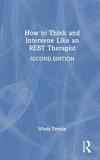 How to Think and Intervene Like an REBT Therapist