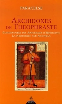 Archidoxes de Théophraste ; Commentaires des aphorismes d'Hippocrate ; La philosophie aux Athéniens