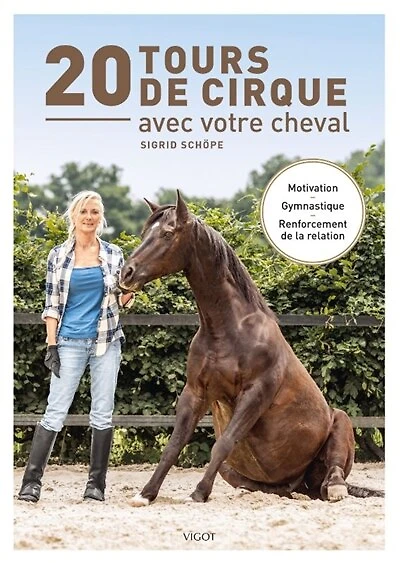 20 tours de cirque avec votre cheval: motivation, gymnastique, renforcement de la relation