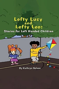 Lefty Lucy and Lefty Leo: Stories for Left Handed Children