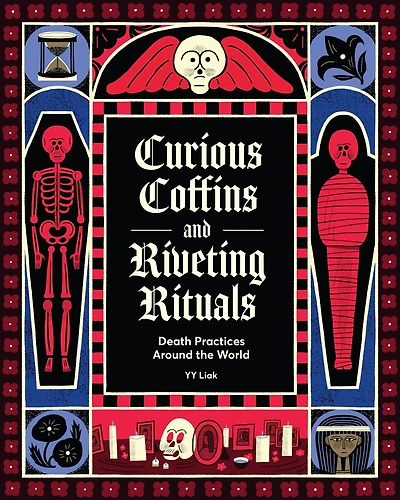 Curious Coffins and Riveting Rituals: Death Practices Around the World